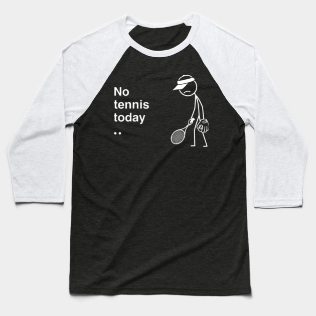 No Tennis Today Sad Tennis Player Baseball T-Shirt by ArtistTee ⭐⭐⭐⭐⭐