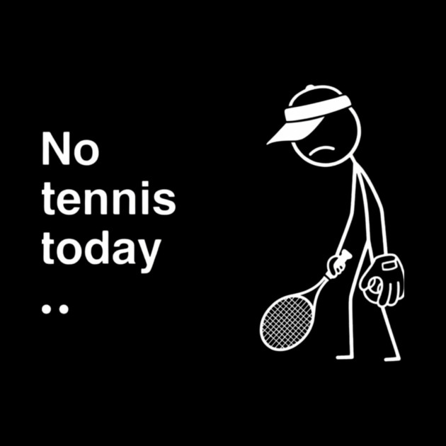 No Tennis Today Sad Tennis Player by ArtistTee ⭐⭐⭐⭐⭐