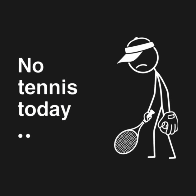 No Tennis Today Sad Tennis Player by ArtistTee ⭐⭐⭐⭐⭐