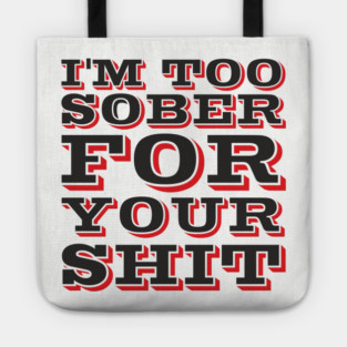 I'm Too Sober For Your Shit Hangover Vibes Tote