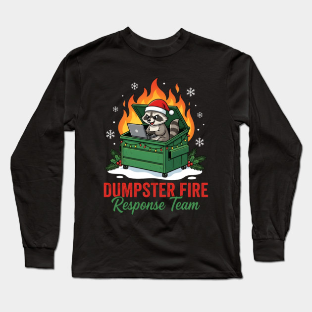 Dumpster Fire Response Team Long Sleeve T-Shirt by Creatifly Graphic Tees