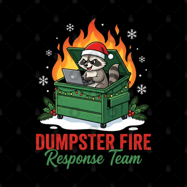 Dumpster Fire Response Team by Creatifly Graphic Tees