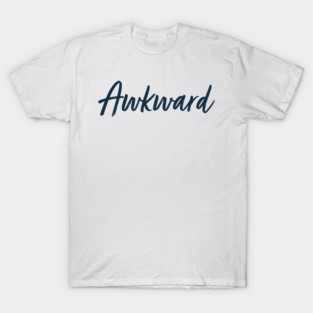 awkward T-Shirt