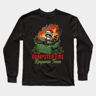 Dumpster Fire Response Team Long Sleeve T-Shirt