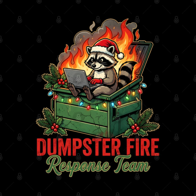 Dumpster Fire Response Team by Creatifly Graphic Tees