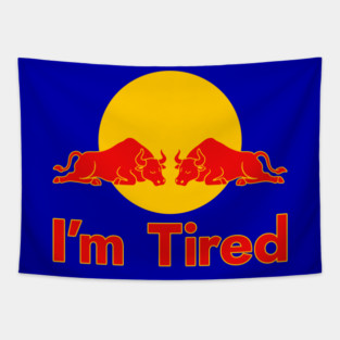 I'm Tired - Energy Drink Parody Tapestry