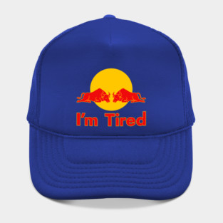 I'm Tired - Energy Drink Parody Hat