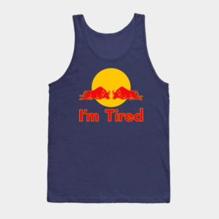 I'm Tired - Energy Drink Parody Tank Top