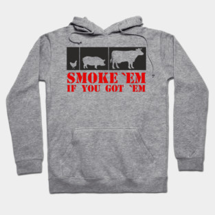 Smoke 'Em If You Got 'Em BBQ Meat Lover Hoodie