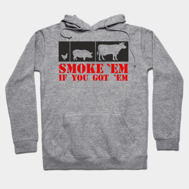 Smoke 'Em If You Got 'Em BBQ Meat Lover Hoodie by Anticorporati