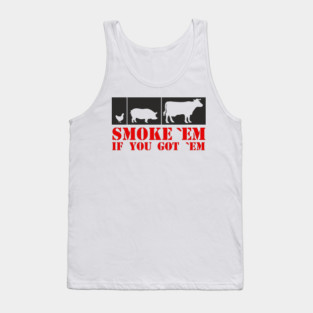 Smoke 'Em If You Got 'Em BBQ Meat Lover Tank Top