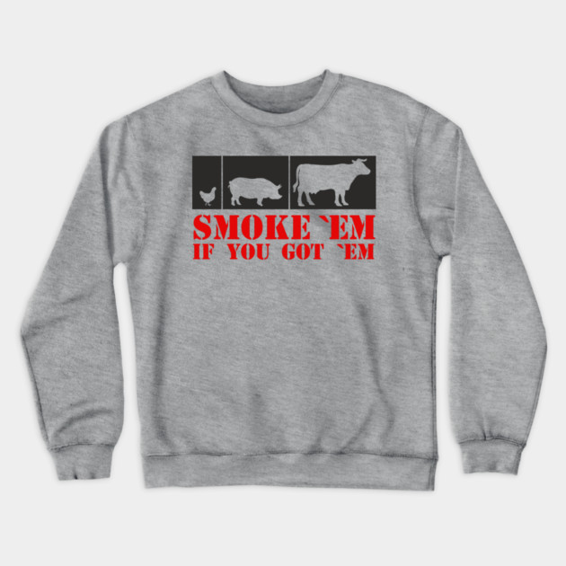 Smoke 'Em If You Got 'Em BBQ Meat Lover Crewneck Sweatshirt by Anticorporati