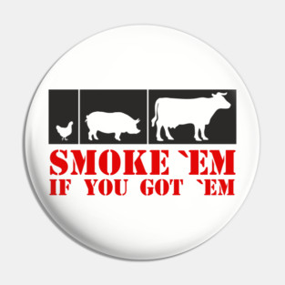 Smoke 'Em If You Got 'Em BBQ Meat Lover Pin