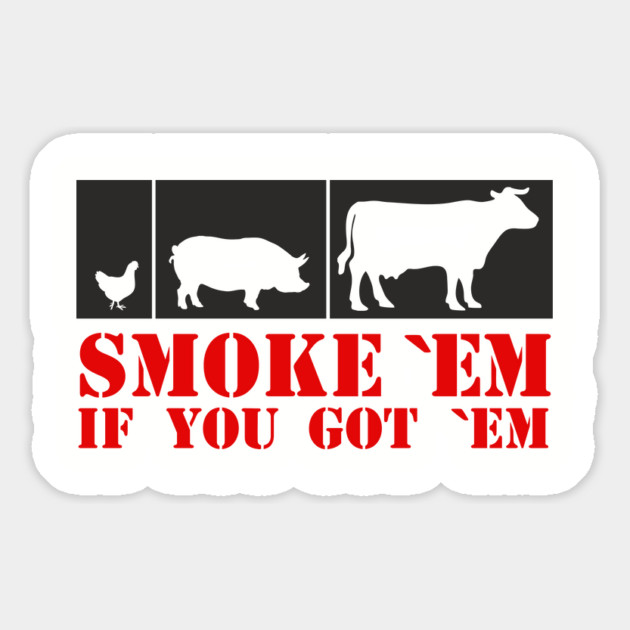 Smoke 'Em If You Got 'Em BBQ Meat Lover Magnet by Anticorporati