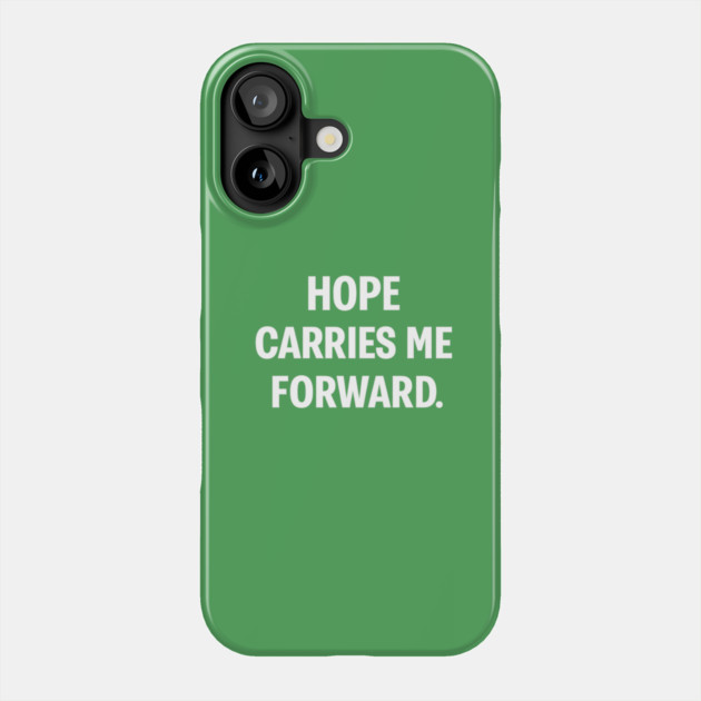 Hope Carries Me Forward Phone Case by Anne Lee