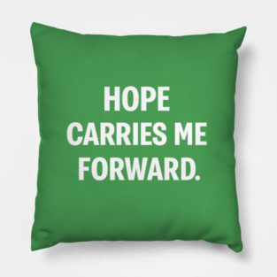 Hope Carries Me Forward Pillow
