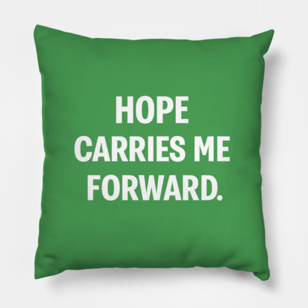 Hope Carries Me Forward Pillow by Anne Lee