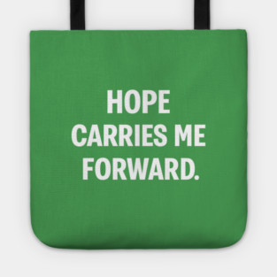 Hope Carries Me Forward Tote