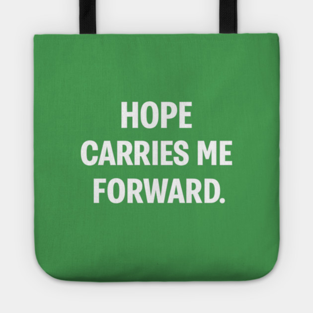 Hope Carries Me Forward Tote by Anne Lee