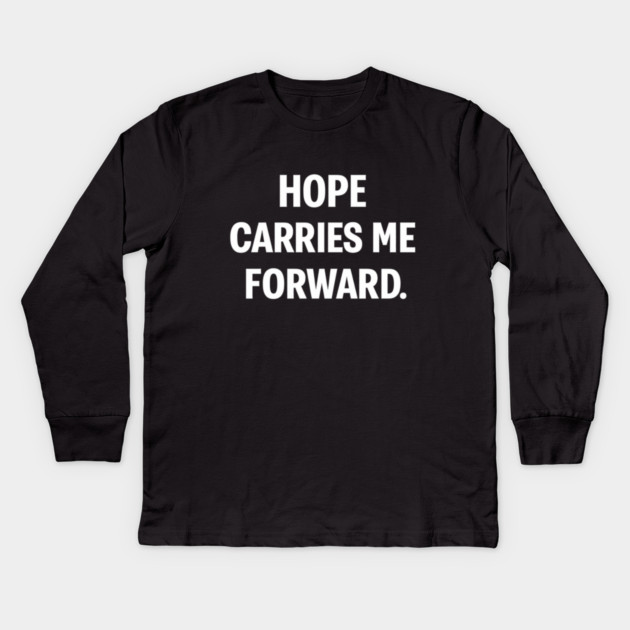 Hope Carries Me Forward Kids Long Sleeve T-Shirt by Anne Lee