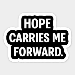 Hope Carries Me Forward Magnet