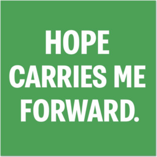Hope Carries Me Forward Posters and Art