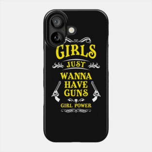 Girls Just Wanna Have Guns Tough Vibes Phone Case