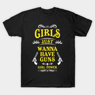 Girls Just Wanna Have Guns Tough Vibes T-Shirt