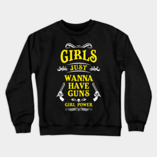 Girls Just Wanna Have Guns Tough Vibes Crewneck Sweatshirt