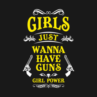 Girls Just Wanna Have Guns Tough Vibes T-Shirt