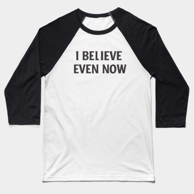 I Believe Even Now Baseball T-Shirt by Anne Lee