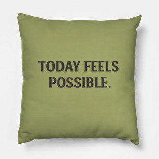 Today Feels Possible – Minimal Motivational Quote Tee Pillow