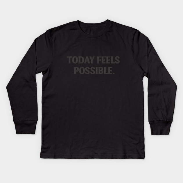 Today Feels Possible – Minimal Motivational Quote Tee Kids Long Sleeve T-Shirt by Anne Lee