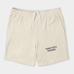 Today Feels Possible – Minimal Motivational Quote Tee Shorts