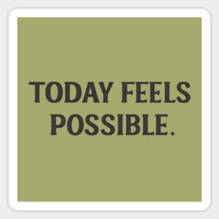 Today Feels Possible – Minimal Motivational Quote Tee Magnet