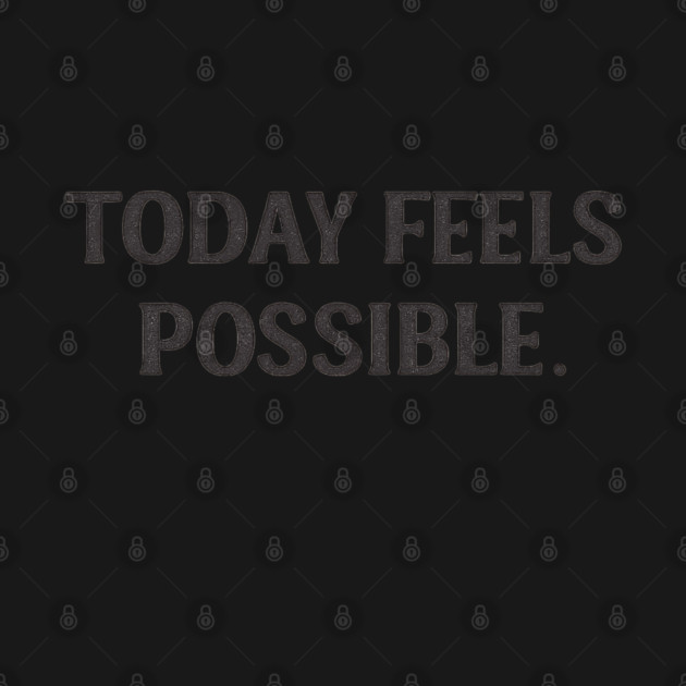 Today Feels Possible – Minimal Motivational Quote Tee by Anne Lee