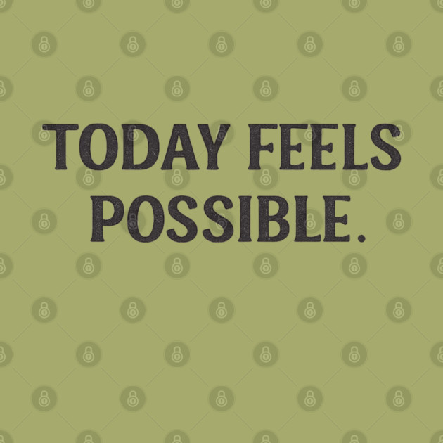 Today Feels Possible – Minimal Motivational Quote Tee by Anne Lee