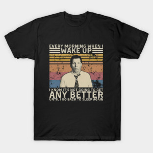 Married… with Children Every Morning When I Wake Up T-Shirt