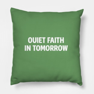 Quiet Faith in Tomorrow – Minimal Inspirational Quote Tee Pillow