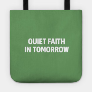 Quiet Faith in Tomorrow – Minimal Inspirational Quote Tee Tote