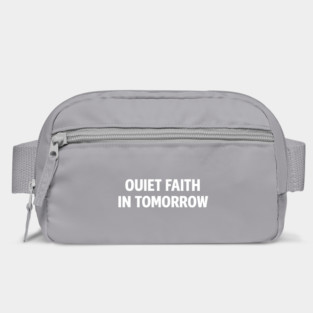Quiet Faith in Tomorrow – Minimal Inspirational Quote Tee Bag
