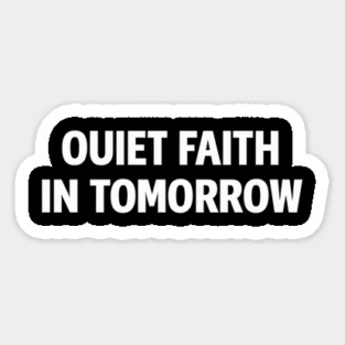 Quiet Faith in Tomorrow – Minimal Inspirational Quote Tee Magnet