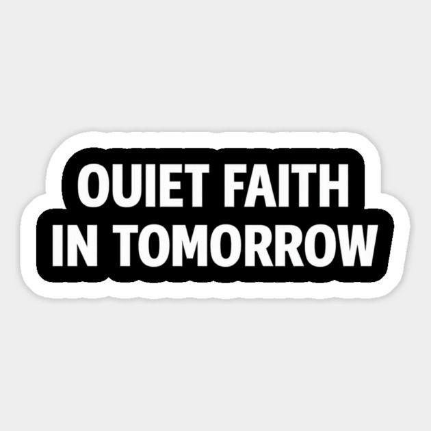 Quiet Faith in Tomorrow – Minimal Inspirational Quote Tee Magnet by Anne Lee