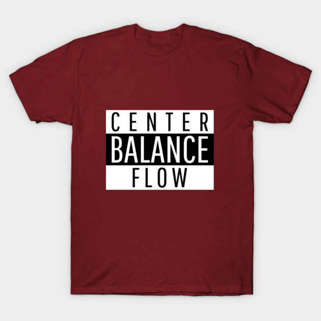 Center. Balance. Flow. Meditation and Mindfulness T-Shirt by Lamount Tees