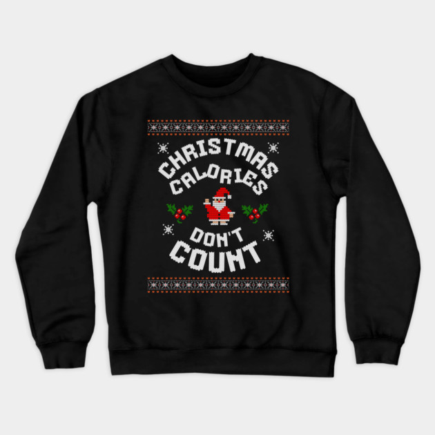 Christmas Calories Funny Holiday Tee Crewneck Sweatshirt by TurnEffect