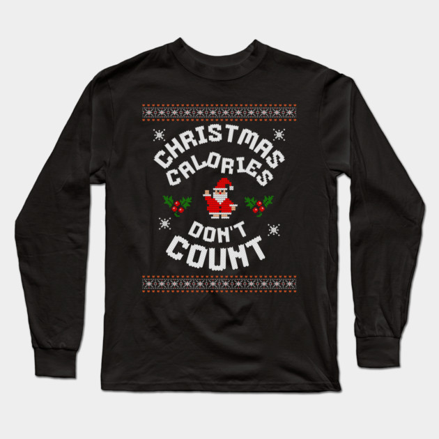 Christmas Calories Funny Holiday Tee Long Sleeve T-Shirt by TurnEffect