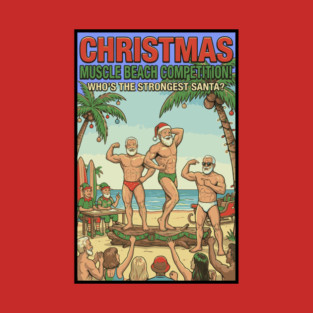 Christmas Muscle Beach Competition - Who's The Strongest Santa Daddy T-Shirt