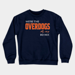 Bo Nix We’re The Overdogs Slogan Crewneck Sweatshirt