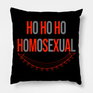 Ho Ho Homosexual LGBT Apparel Pillow