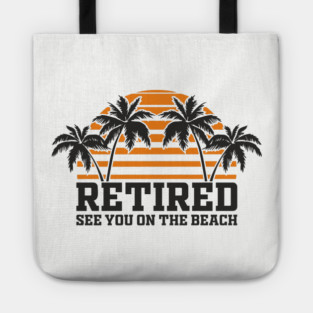 Retired See You On The Beach Chill Lifestyle Tote